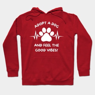 Adopt A Dog And Feel The Good Vibes Hoodie